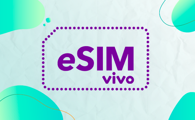 eSIM Vivo | Onde comprar e como ativar o chip virtual Vivo