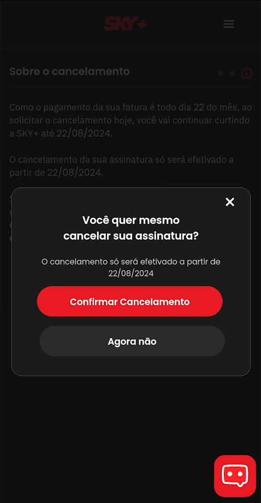 Tela final de confirmação do cancelamento no aplicativo SKY+. O aviso informa que o cancelamento será efetivado a partir de 22/08/2024, com as opções de botão “Confirmar Cancelamento” em vermelho e “Agora não” em cinza. O fundo é preto com texto branco e um ícone de chat vermelho no canto inferior direito.