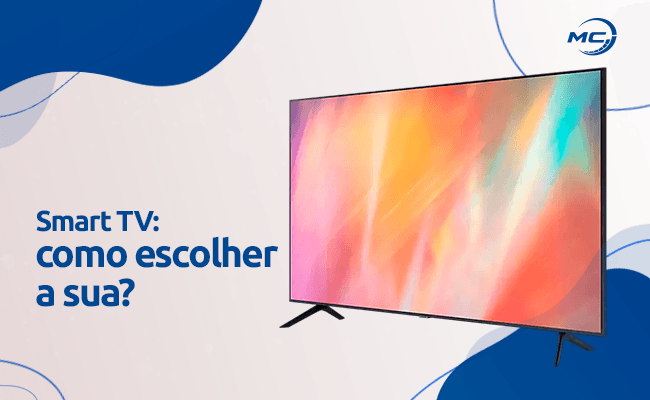 Smart TV: como escolher a sua?