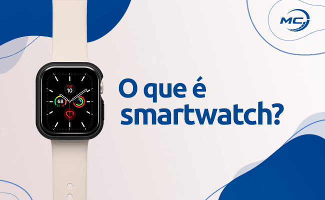Smartwatch: como funciona e quais são suas vantagens?