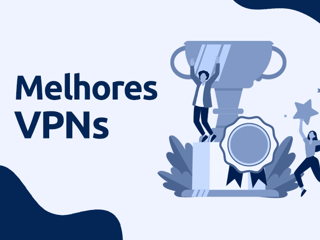Confira as melhores VPNs e navegue com mais segurança e liberdade!
