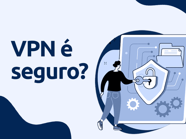 VPN é seguro? Veja os riscos e benefícios antes de usar!