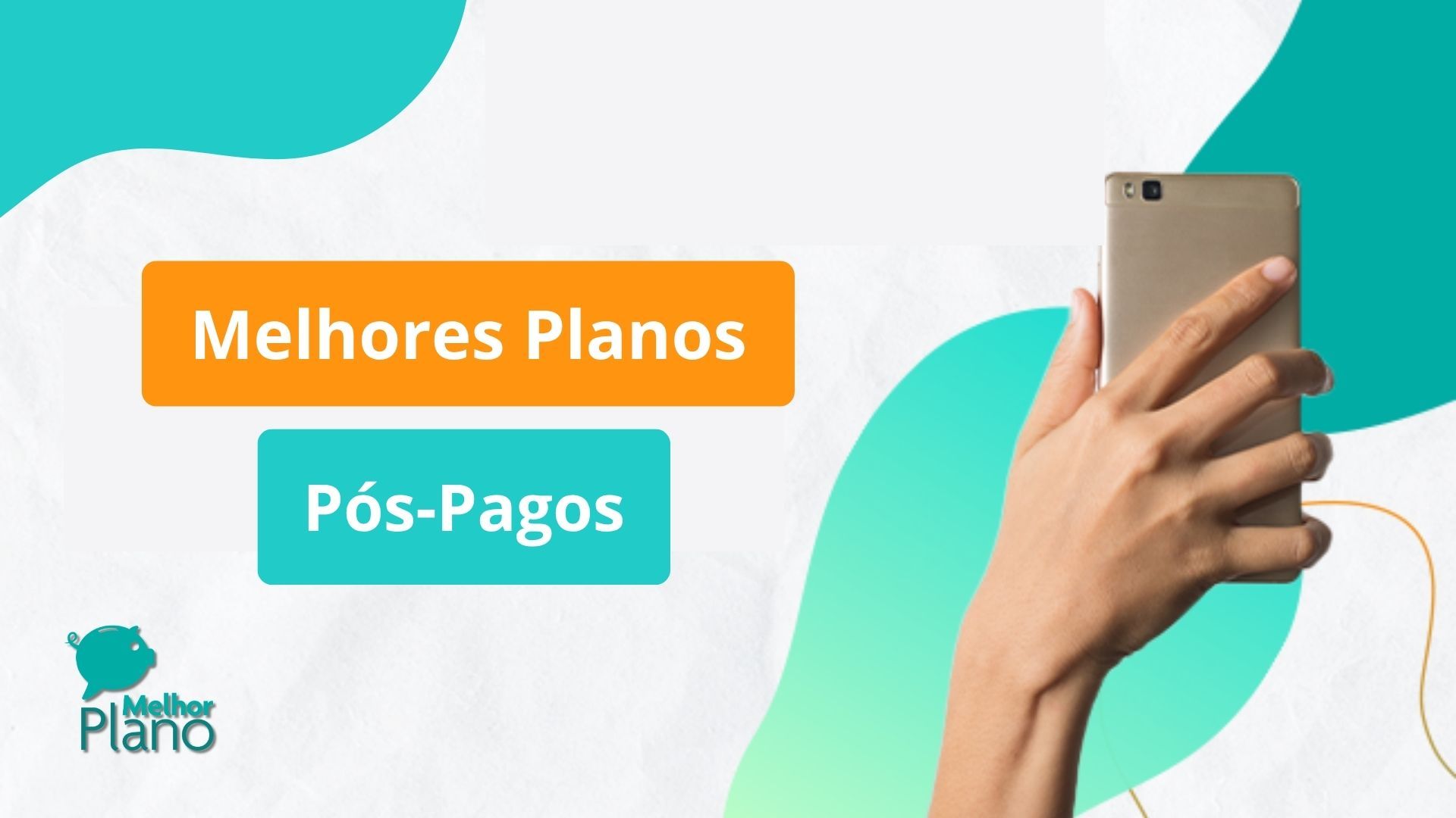 Arte do Melhor Plano com uma mão segurando um celular e o texto “Melhores Planos Pós-Pagos” em destaque.