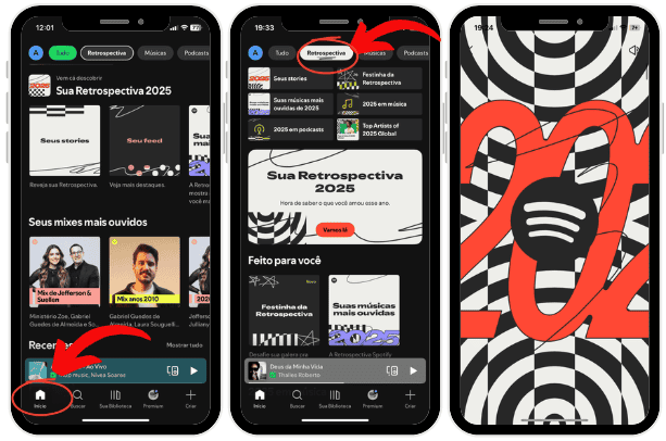 Três telas do aplicativo do Spotify em um iPhone mostram o caminho para acessar a Retrospectiva 2025. A primeira destaca o ícone “Início” no menu inferior. A segunda aponta, com uma seta vermelha, para a aba “Retrospectiva” no topo da tela inicial. A terceira exibe a tela de abertura da Retrospectiva, com o número “2025” em vermelho sobre um fundo preto e branco geométrico.
