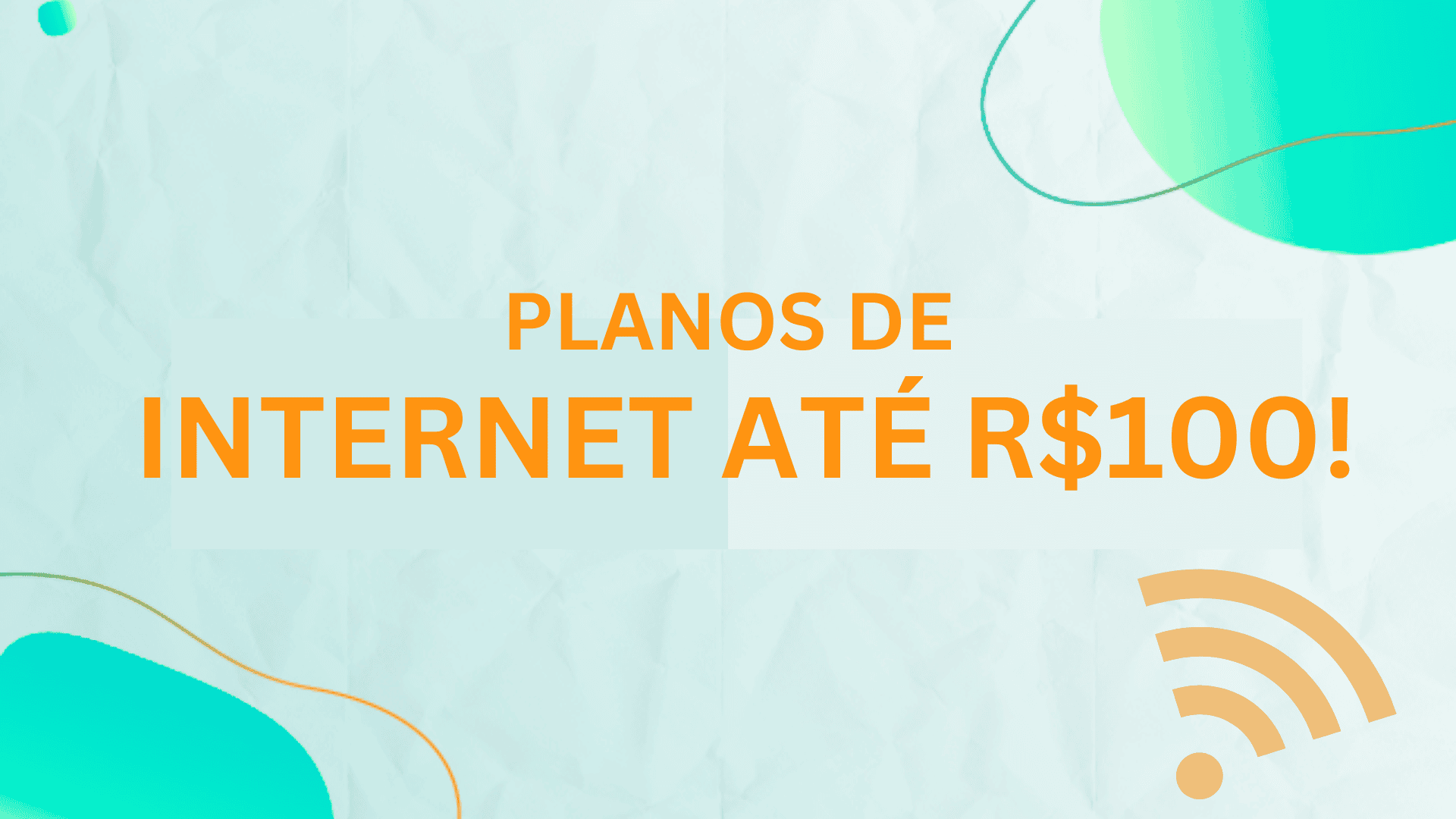 Internet BOA até 100 reais: top melhores planos no seu CEP