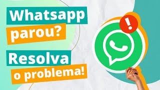 Seu Whatsapp parou de funcionar? Saiba o que fazer!