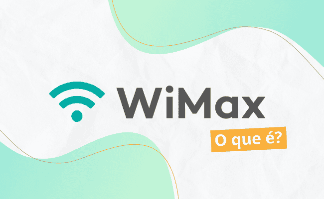 WiMax: O que é e Quais suas diferenças do WiFi?