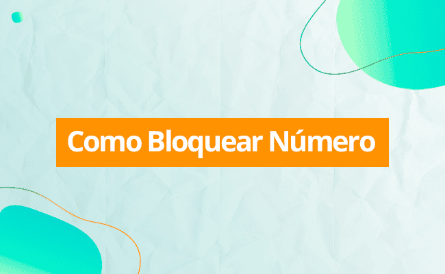 5 dicas de como bloquear número em 2025!