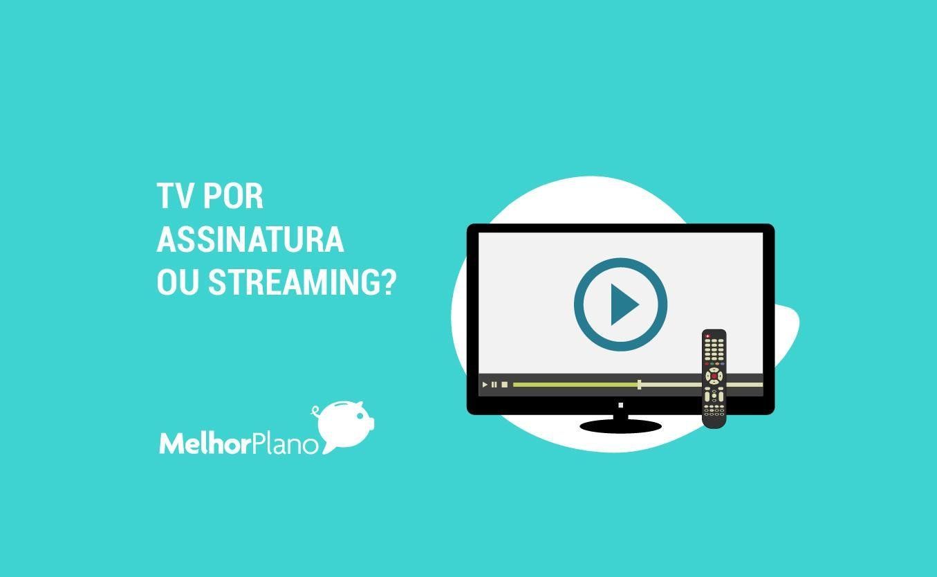 TV por Assinatura ou Streaming: Qual é Melhor para Você?